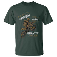 Dirt Bike T Shirt I Don't Crash I Do Random Gravity Checks