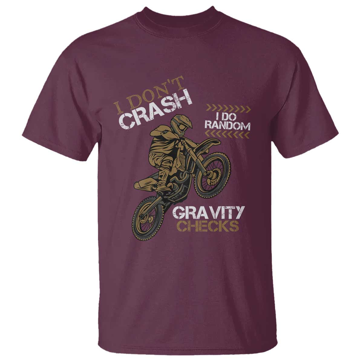 Dirt Bike T Shirt I Don't Crash I Do Random Gravity Checks