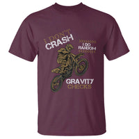 Dirt Bike T Shirt I Don't Crash I Do Random Gravity Checks