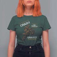 Dirt Bike T Shirt For Women I Don't Crash I Do Random Gravity Checks
