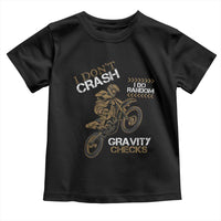 Dirt Bike Toddler T Shirt I Don't Crash I Do Random Gravity Checks