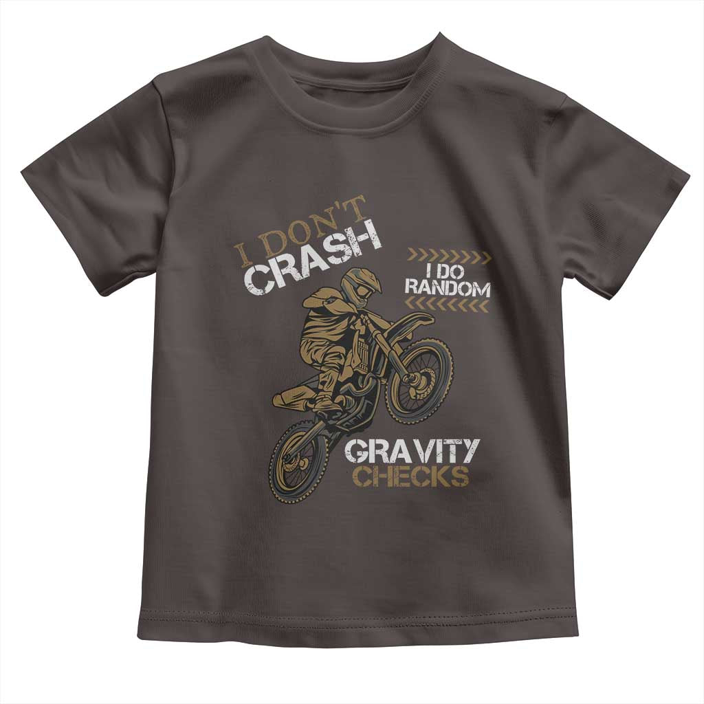 Dirt Bike Toddler T Shirt I Don't Crash I Do Random Gravity Checks