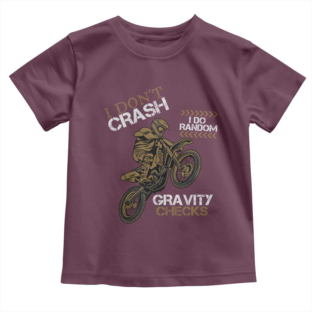 Dirt Bike Toddler T Shirt I Don't Crash I Do Random Gravity Checks