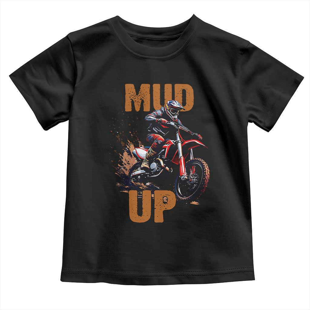 Dirt Bike Mud Up Toddler T Shirt