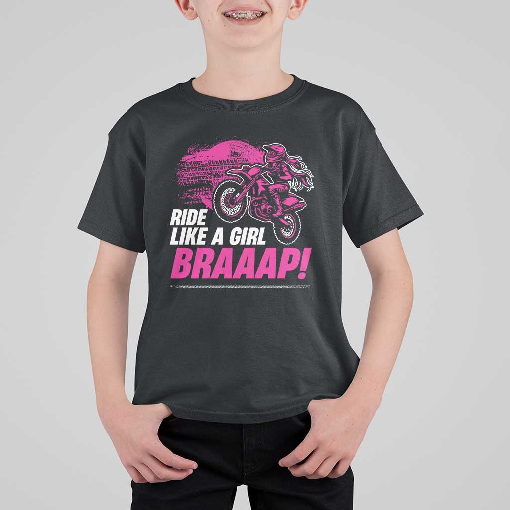 Dirt Bike Girl T Shirt For Kid Braaap Like A Girl