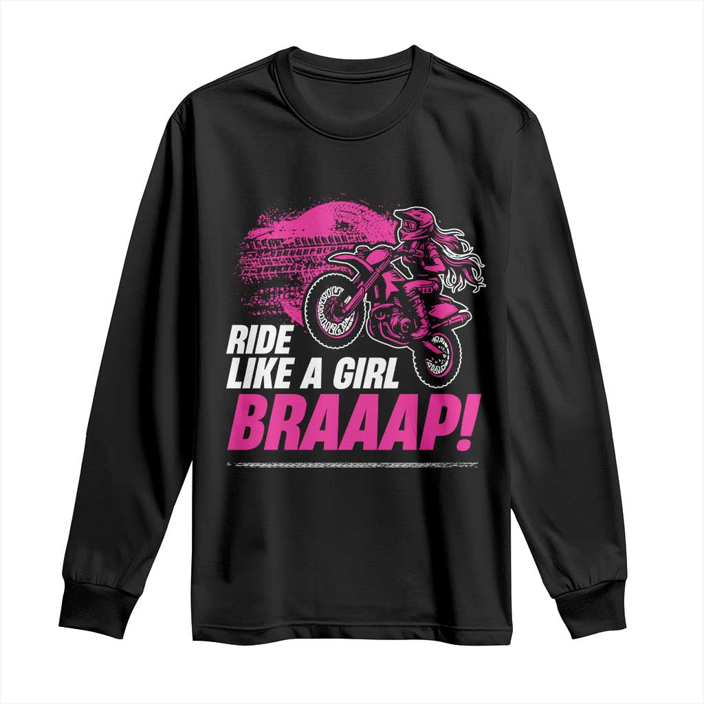 Dirt Bike Girl Long Sleeve Shirt Braaap Like A Girl