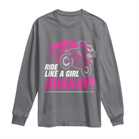 Dirt Bike Girl Long Sleeve Shirt Braaap Like A Girl