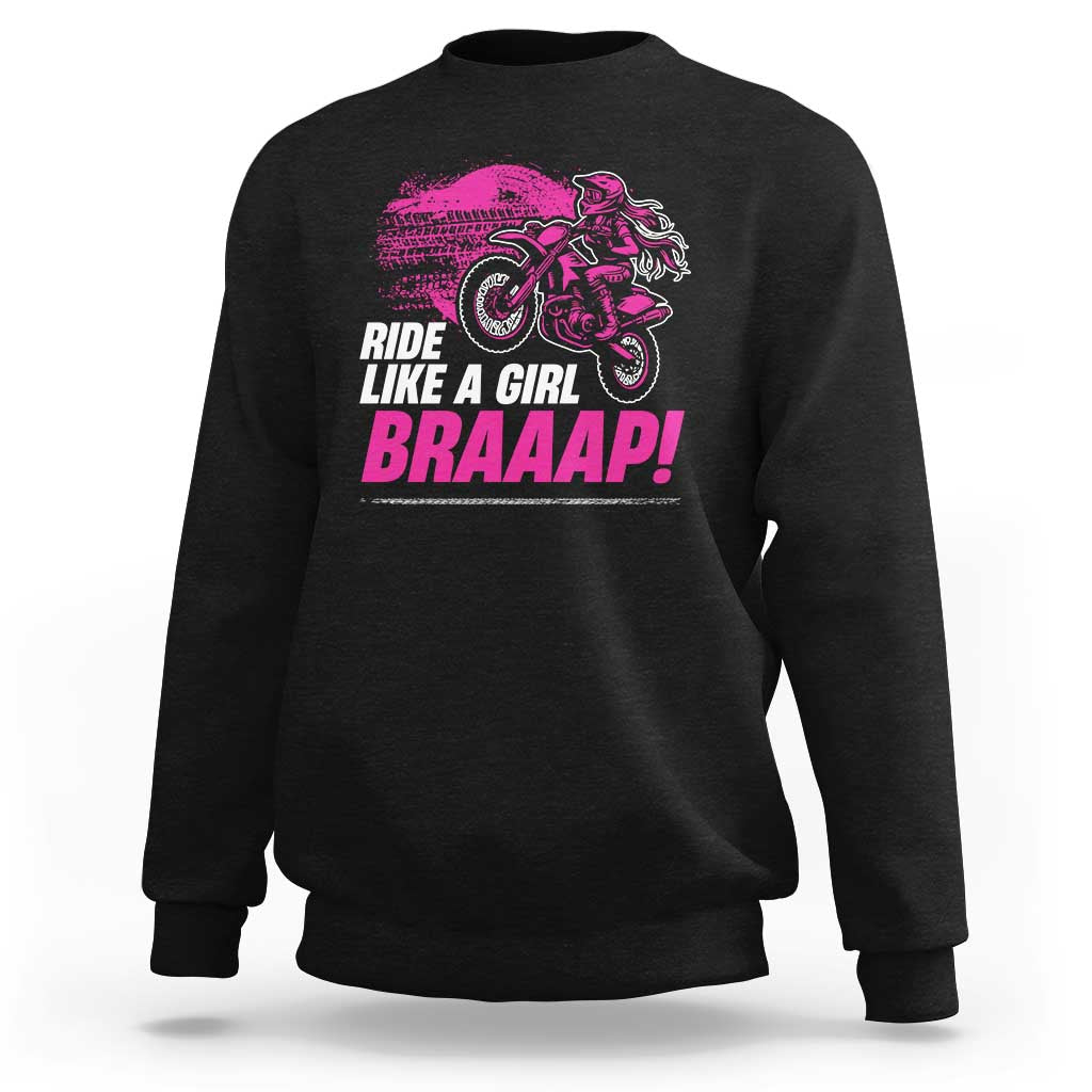 Dirt Bike Girl Sweatshirt Braaap Like A Girl