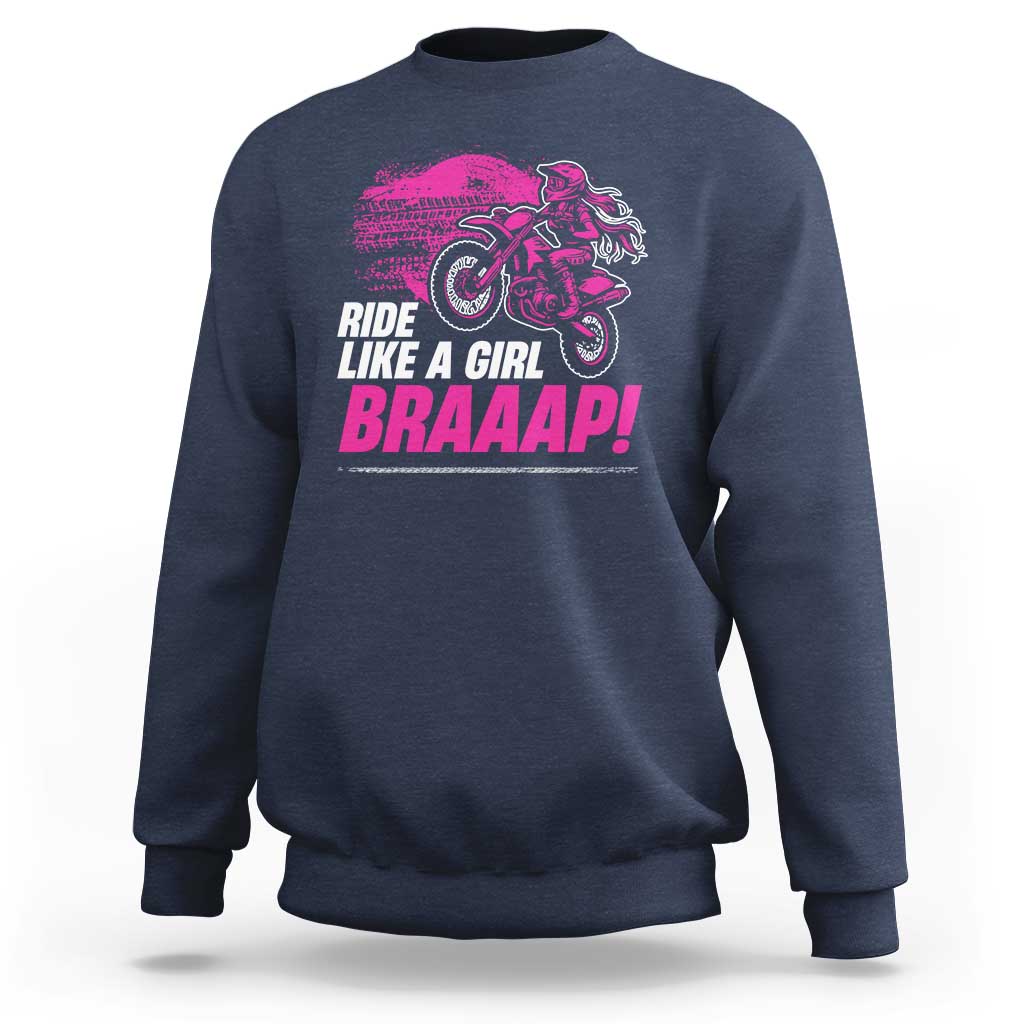 Dirt Bike Girl Sweatshirt Braaap Like A Girl