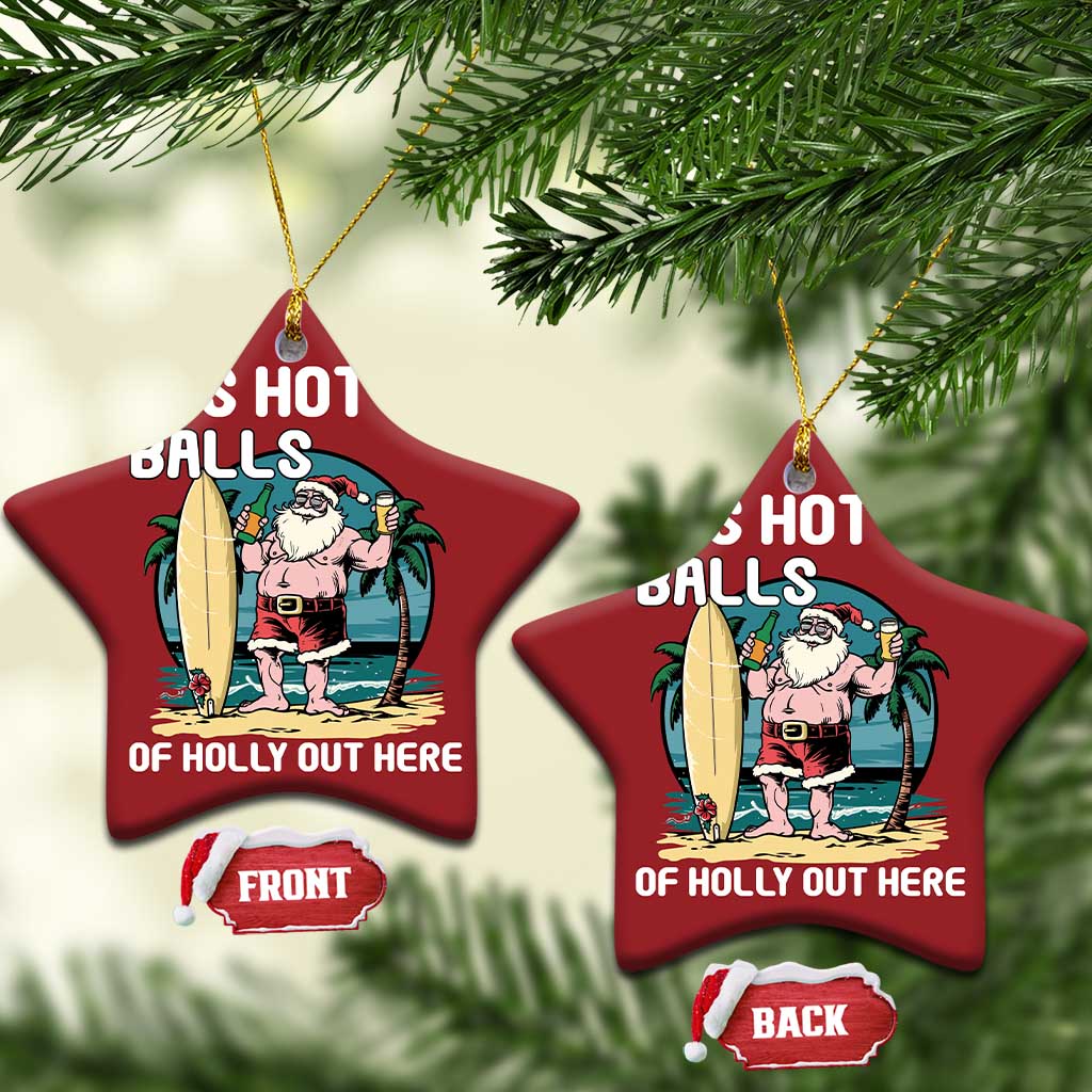 Tropical Xmas Christmas Ornament It's Hot As Balls Of Holly Out Here - Wonder Print Shop