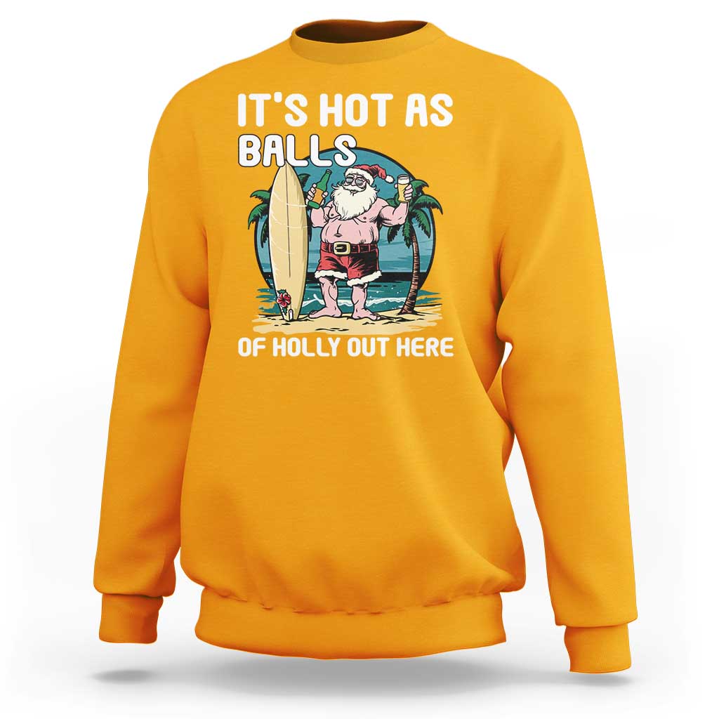 Funny Christmas In July Sweatshirt It's Hot As Balls Of Holly Out Here - Wonder Print Shop