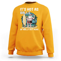 Funny Christmas In July Sweatshirt It's Hot As Balls Of Holly Out Here - Wonder Print Shop
