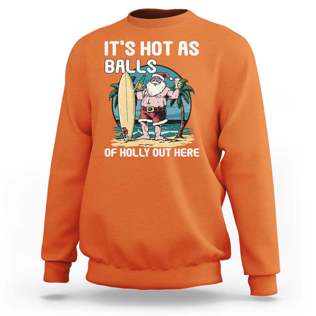 Funny Christmas In July Sweatshirt It's Hot As Balls Of Holly Out Here - Wonder Print Shop