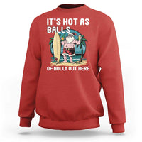 Funny Christmas In July Sweatshirt It's Hot As Balls Of Holly Out Here - Wonder Print Shop