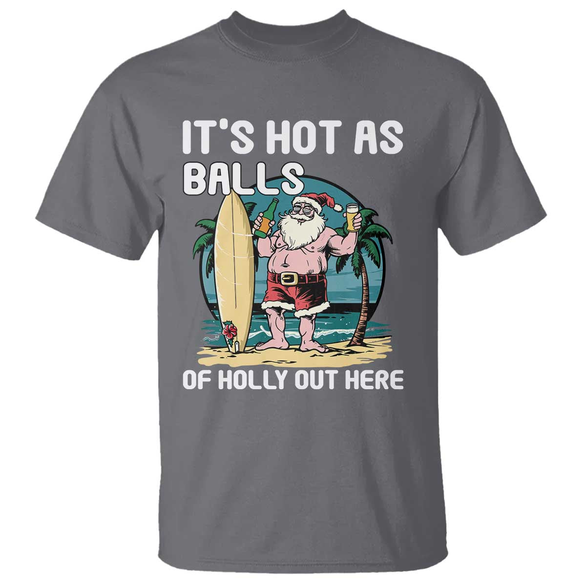 Funny Christmas In July T Shirt It's Hot As Balls Of Holly Out Here - Wonder Print Shop