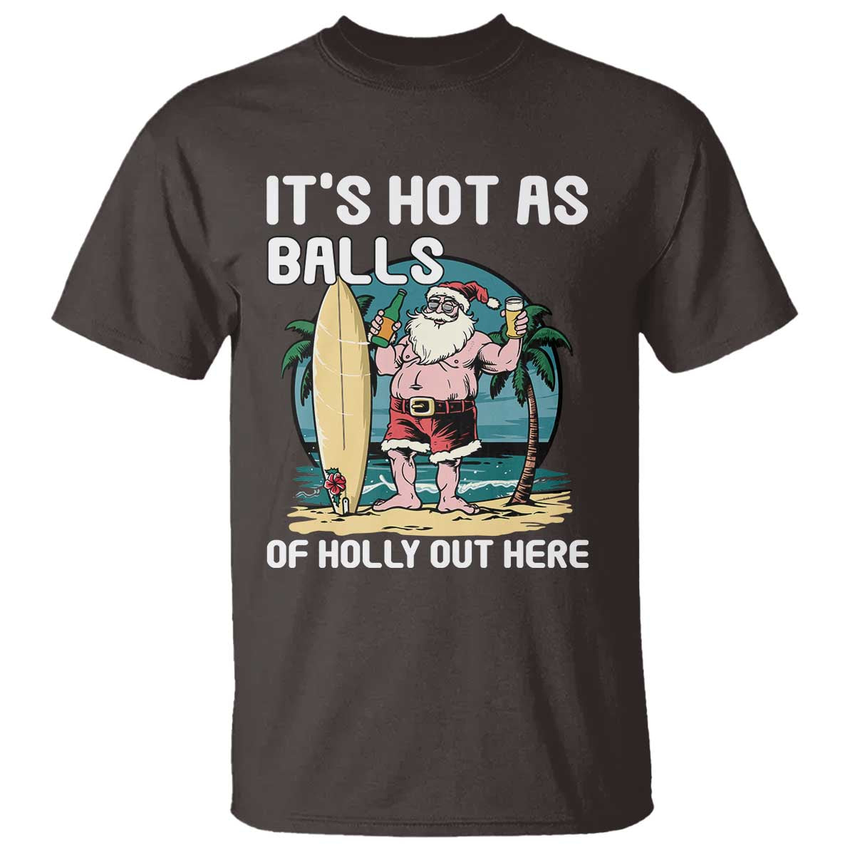 Funny Christmas In July T Shirt It's Hot As Balls Of Holly Out Here - Wonder Print Shop