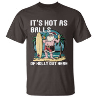 Funny Christmas In July T Shirt It's Hot As Balls Of Holly Out Here - Wonder Print Shop