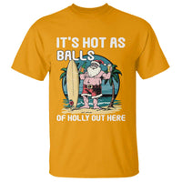 Funny Christmas In July T Shirt It's Hot As Balls Of Holly Out Here - Wonder Print Shop