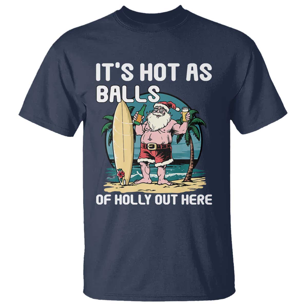 Funny Christmas In July T Shirt It's Hot As Balls Of Holly Out Here - Wonder Print Shop
