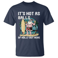 Funny Christmas In July T Shirt It's Hot As Balls Of Holly Out Here - Wonder Print Shop