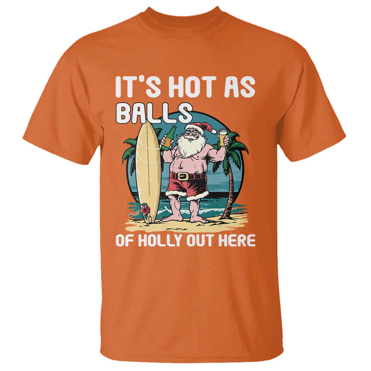 Funny Christmas In July T Shirt It's Hot As Balls Of Holly Out Here - Wonder Print Shop