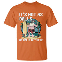 Funny Christmas In July T Shirt It's Hot As Balls Of Holly Out Here - Wonder Print Shop