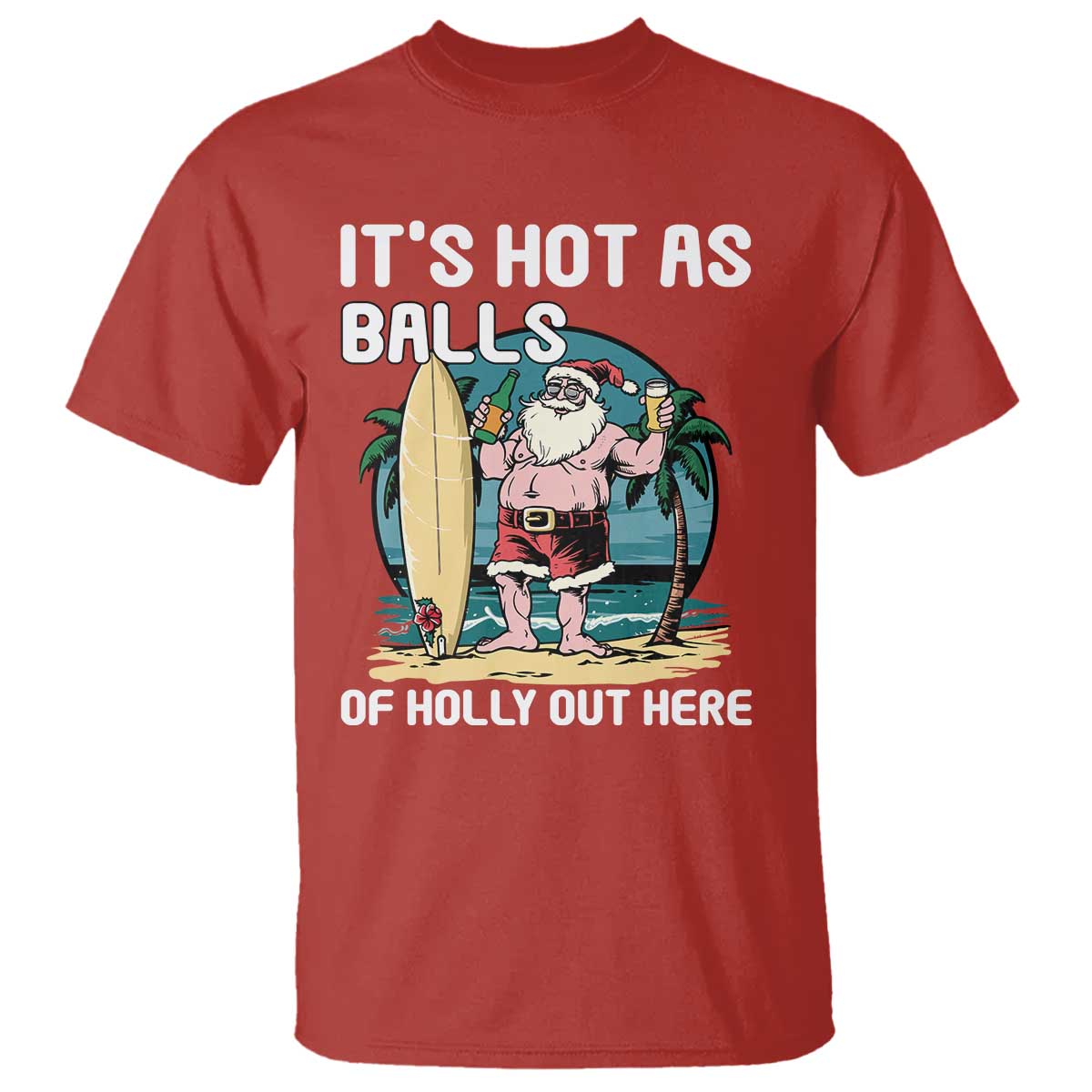 Funny Christmas In July T Shirt It's Hot As Balls Of Holly Out Here - Wonder Print Shop