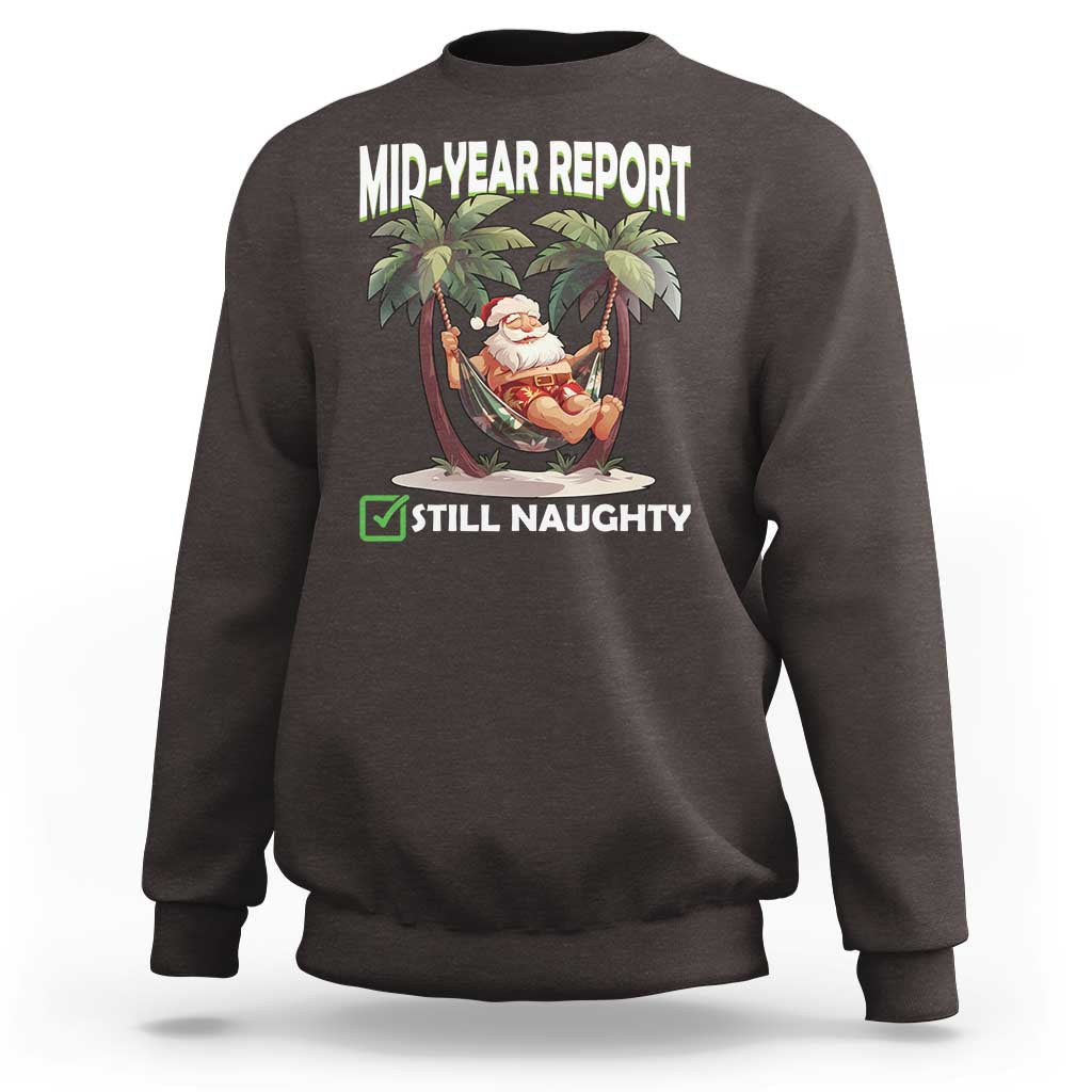 Funny Christmas In July Sweatshirt Mid Year Report Still Naughty - Wonder Print Shop