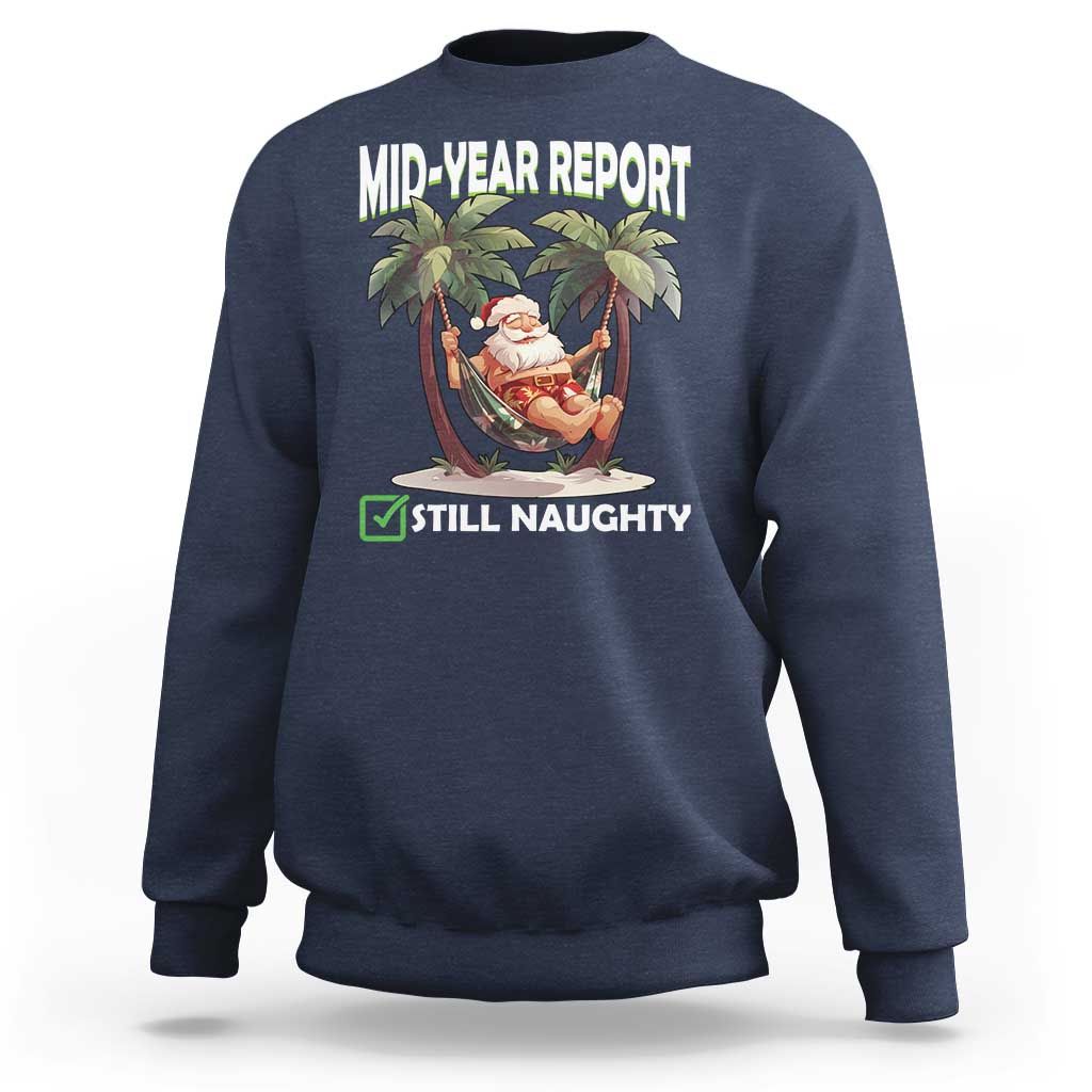 Funny Christmas In July Sweatshirt Mid Year Report Still Naughty - Wonder Print Shop