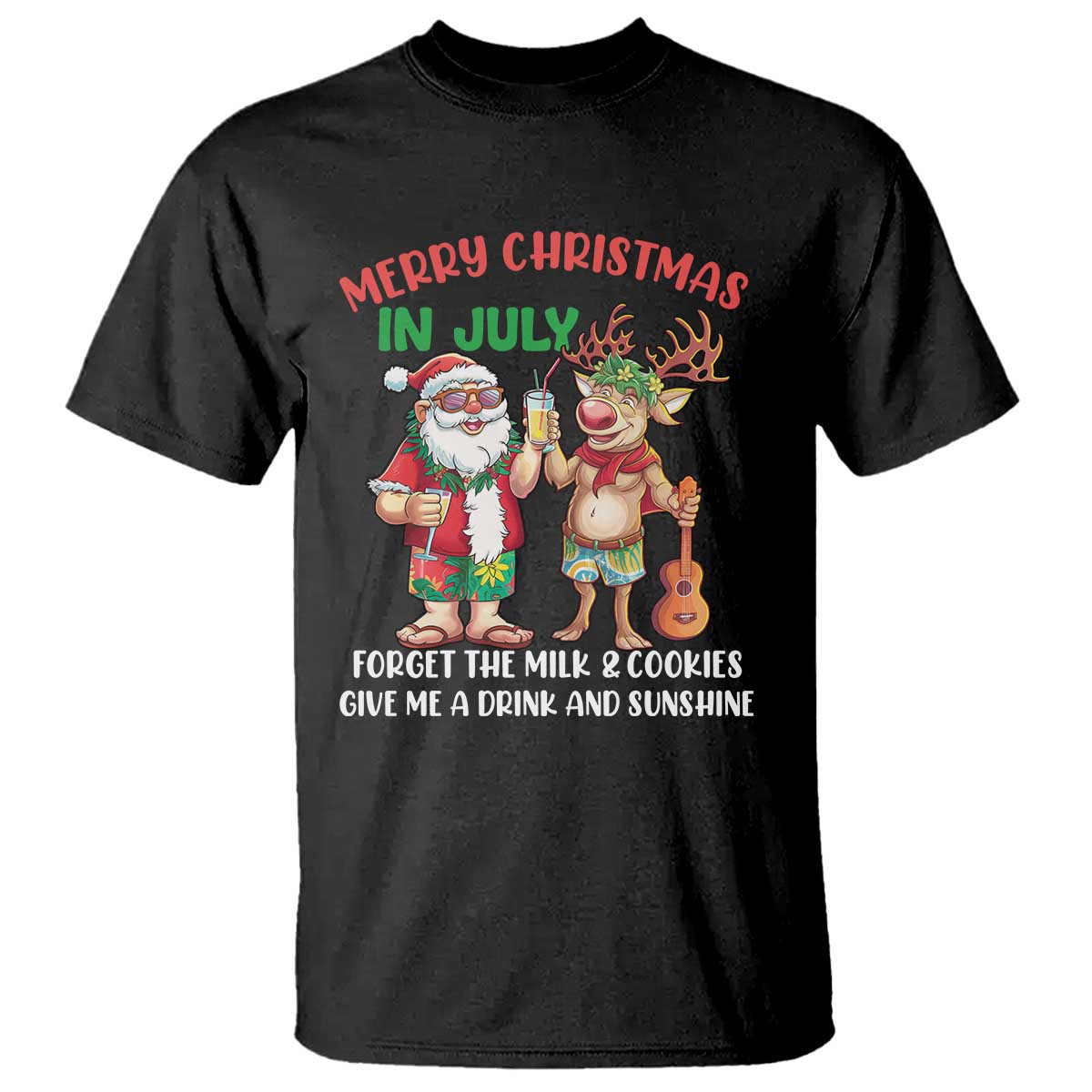 Funny Christmas In July T Shirt Give Me A Drink And Sunshine - Wonder Print Shop