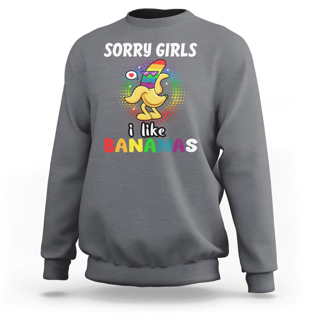 Funny LGBT Pride Sweatshirt Sorry Girl I Like Bananas Gay Couple - Wonder Print Shop