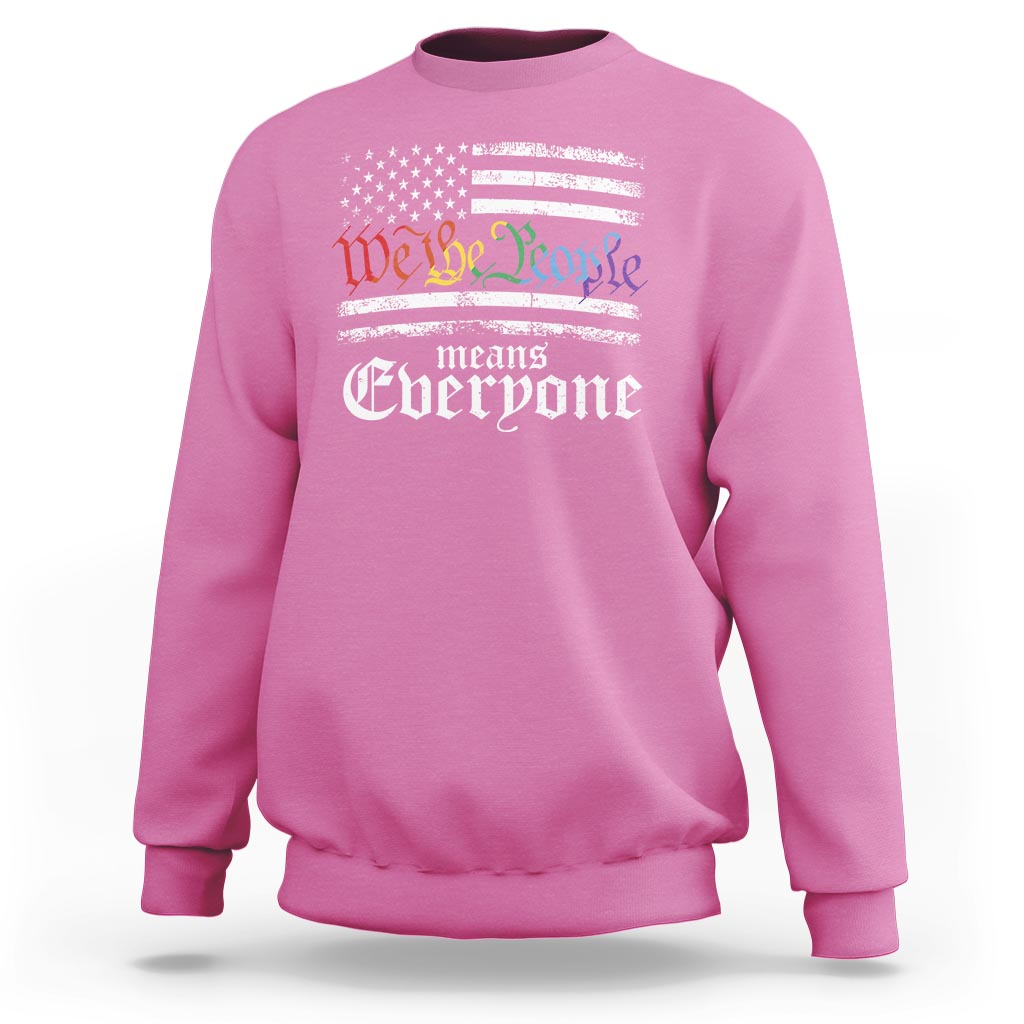 LGBT Pride Sweatshirt We The People Means Everyone Rainbow Flag - Wonder Print Shop