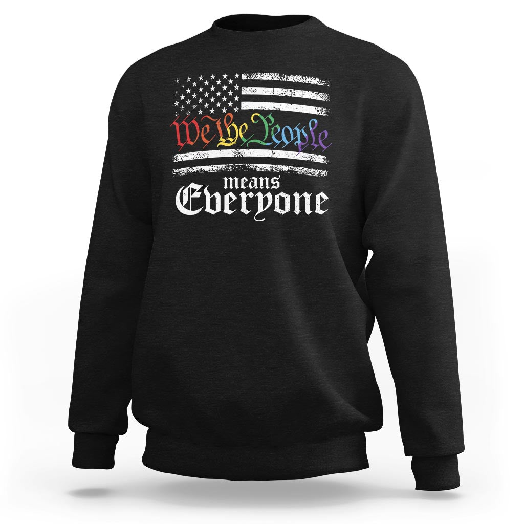 LGBT Pride Sweatshirt We The People Means Everyone Rainbow Flag - Wonder Print Shop