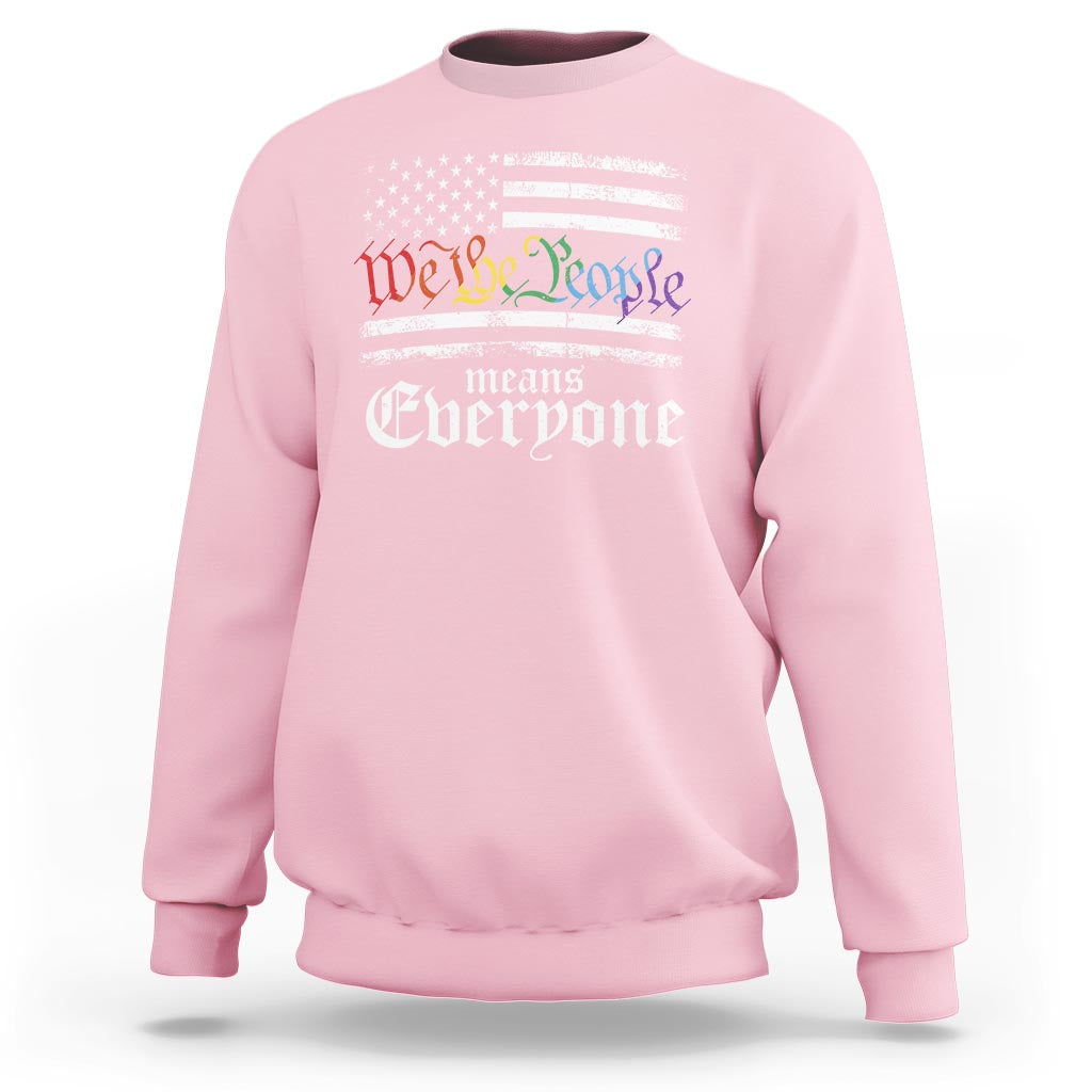 LGBT Pride Sweatshirt We The People Means Everyone Rainbow Flag - Wonder Print Shop
