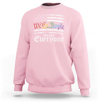 LGBT Pride Sweatshirt We The People Means Everyone Rainbow Flag - Wonder Print Shop