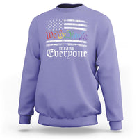 LGBT Pride Sweatshirt We The People Means Everyone Rainbow Flag - Wonder Print Shop