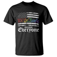 LGBT Pride T Shirt We The People Means Everyone Rainbow Flag - Wonder Print Shop