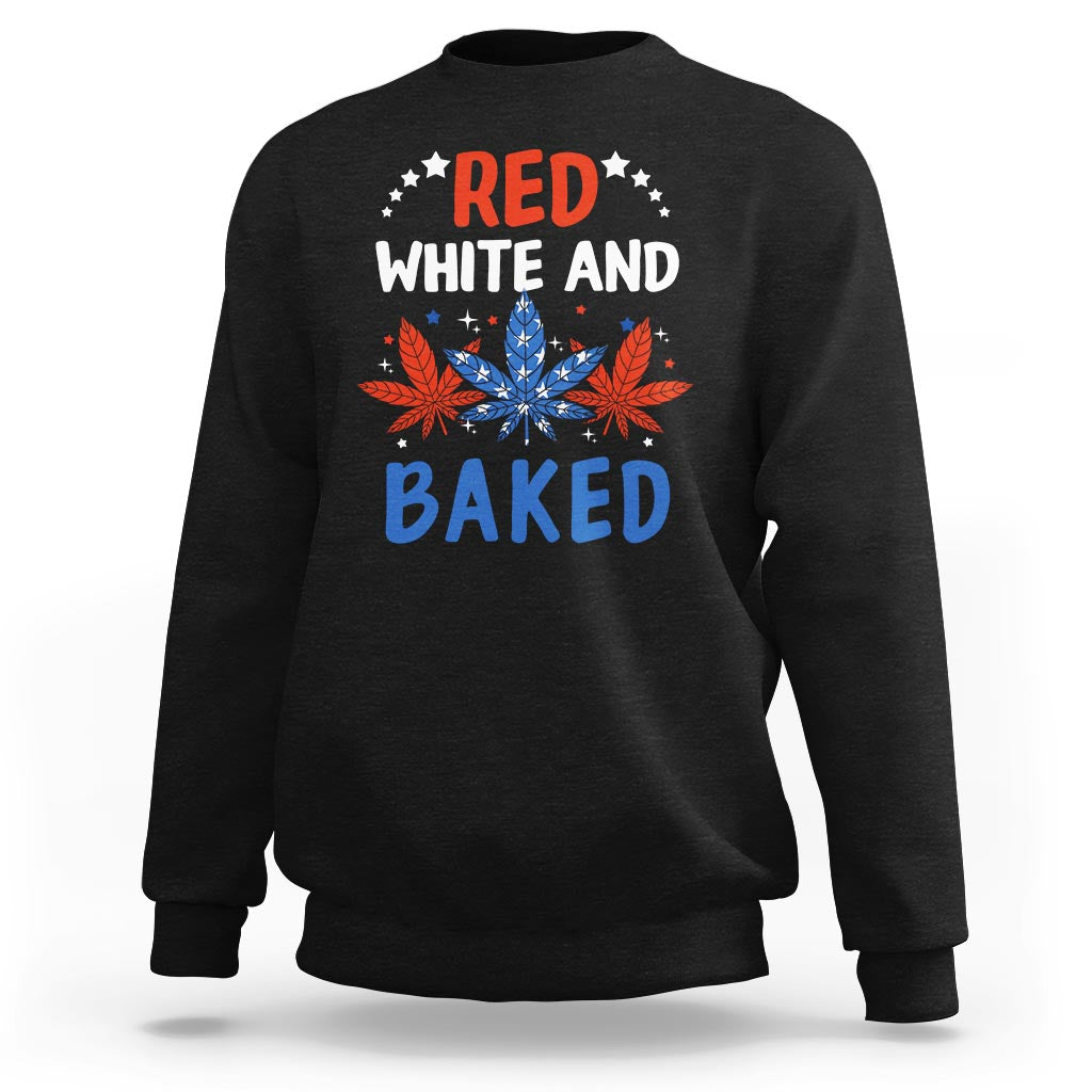 Funny Marijuana 4th Of July Sweatshirt Red White and Baked Patriotic Weed - Wonder Print Shop