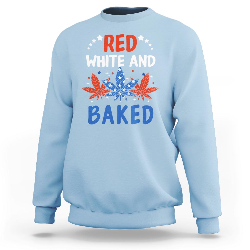 Funny Marijuana 4th Of July Sweatshirt Red White and Baked Patriotic Weed - Wonder Print Shop