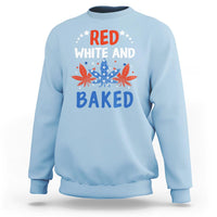 Funny Marijuana 4th Of July Sweatshirt Red White and Baked Patriotic Weed - Wonder Print Shop