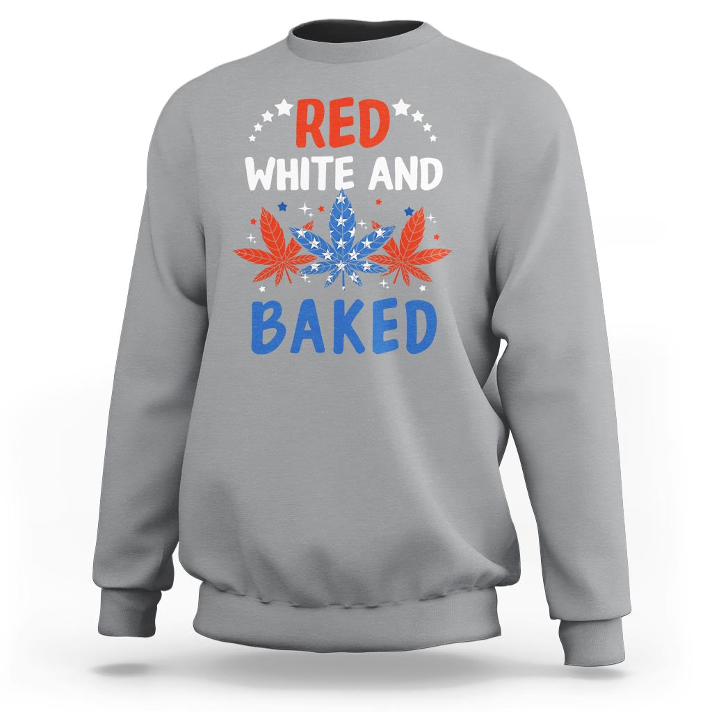 Funny Marijuana 4th Of July Sweatshirt Red White and Baked Patriotic Weed - Wonder Print Shop