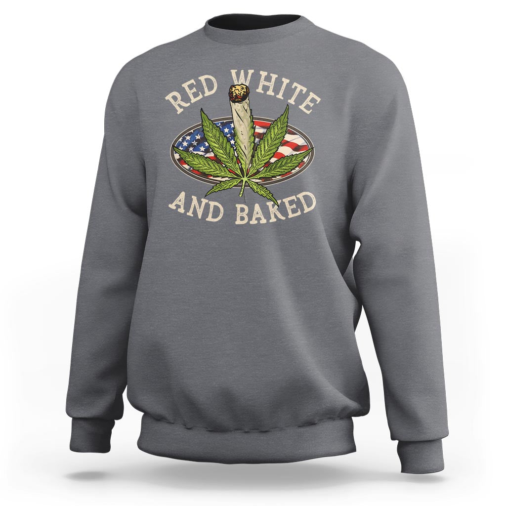 Funny Marijuana 4th Of July Sweatshirt Red White and Baked Patriotic Weed - Wonder Print Shop