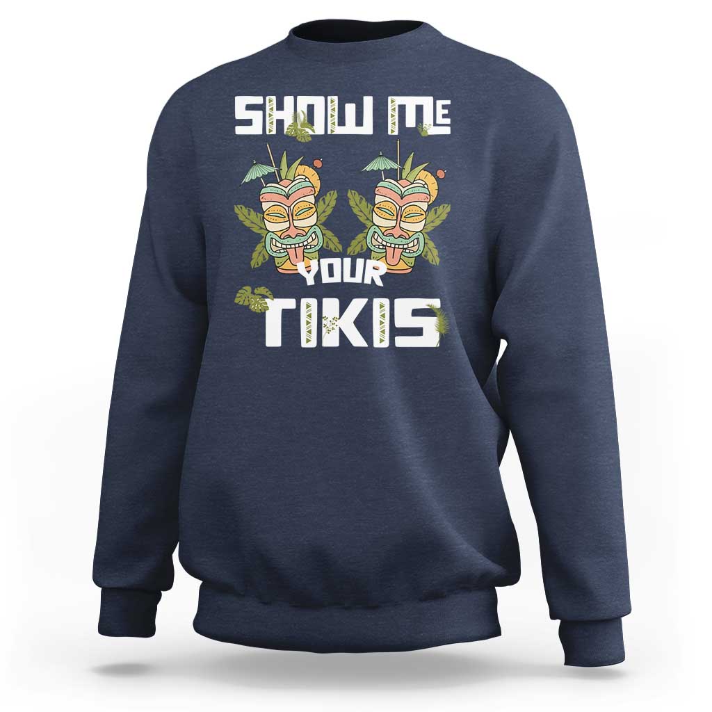 Funny Hawaii Sweatshirt Show me Your Tikis Mask Aloha Hawaiian - Wonder Print Shop