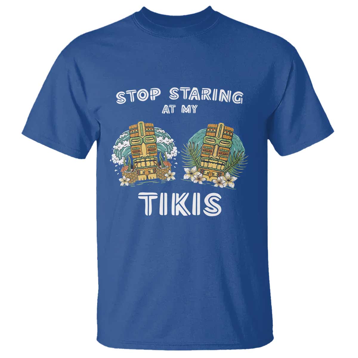 Funny Hawaii T Shirt Stop Staring at My Tikis Mask Aloha Hawaiian - Wonder Print Shop