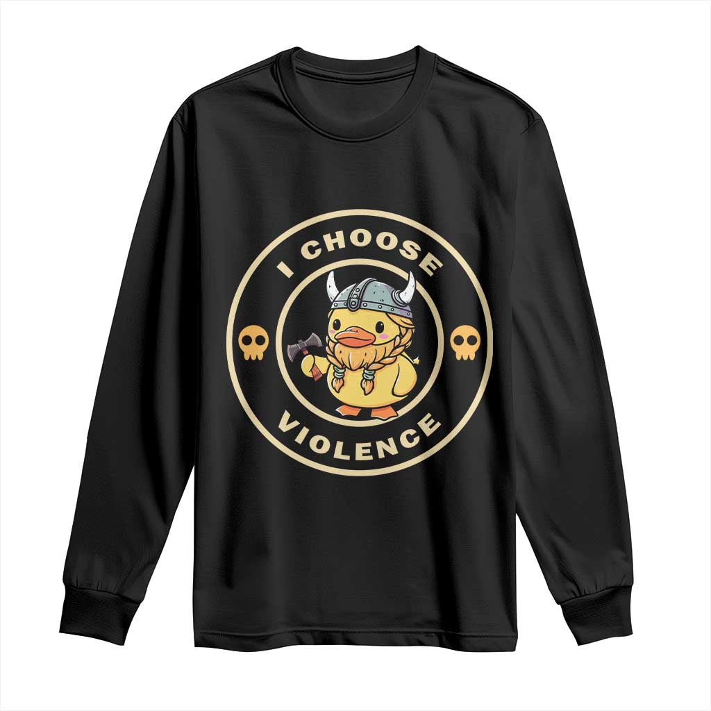 Funny Viking Duck Meme I Choose Violence Long Sleeve Shirt