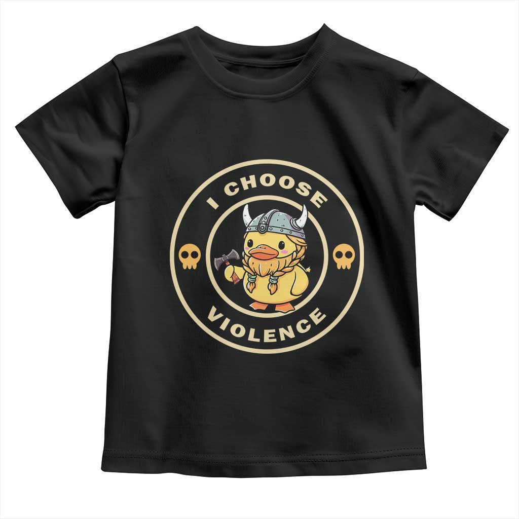 Funny Viking Duck Meme I Choose Violence Toddler T Shirt