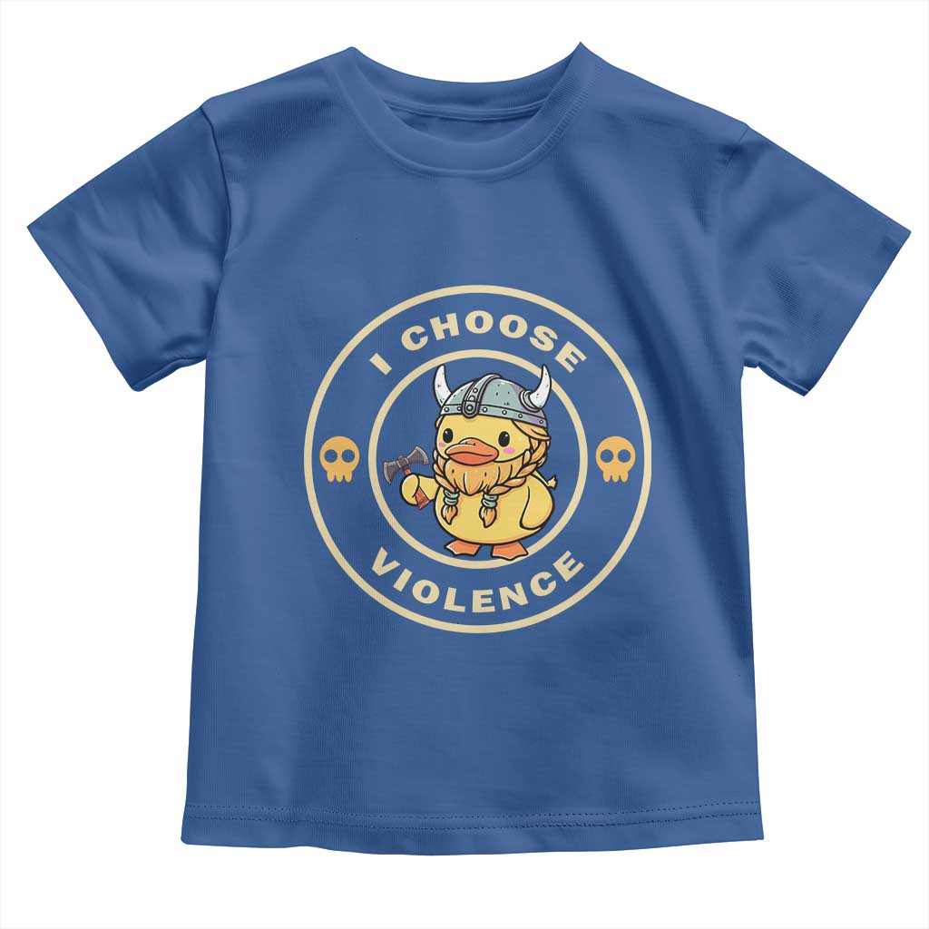 Funny Viking Duck Meme I Choose Violence Toddler T Shirt