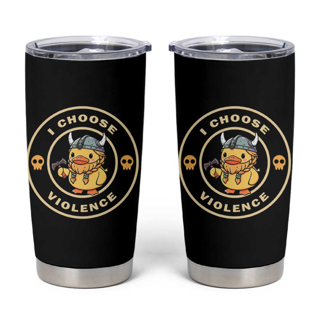 Funny Viking Duck Meme I Choose Violence Tumbler Cup