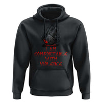 Viking Hoodie I Am Comfortable With Violence