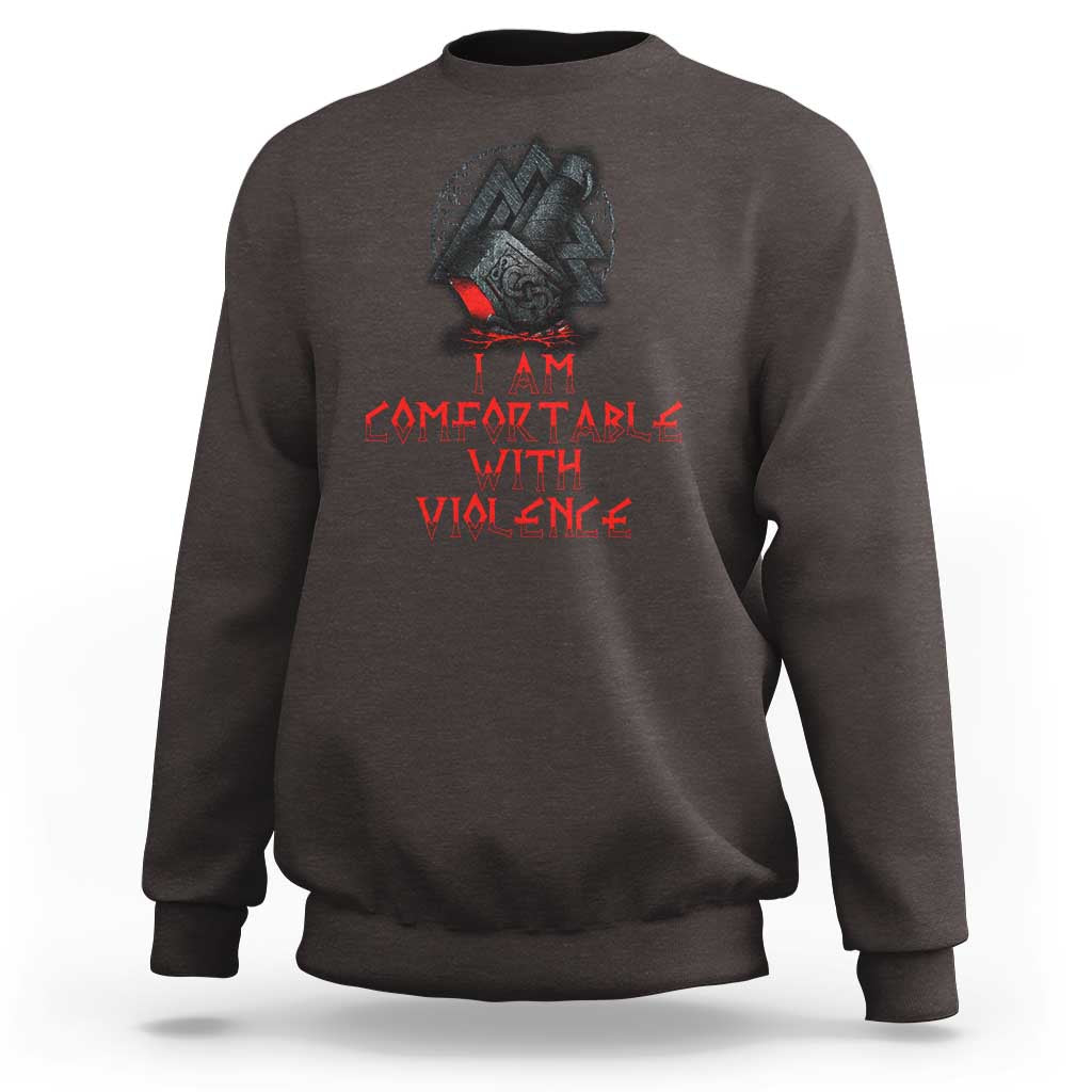 Viking Sweatshirt I Am Comfortable With Violence
